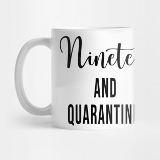 Nineteen and Quarantined Birthday Shirt - 2020 Birthday Isolation 19th Birthday - Cute Gift For Her Mug